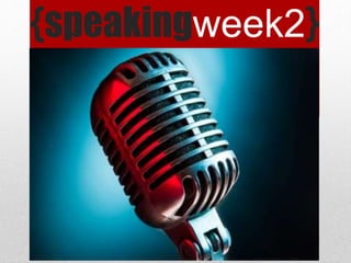 {speakingweek2}
 