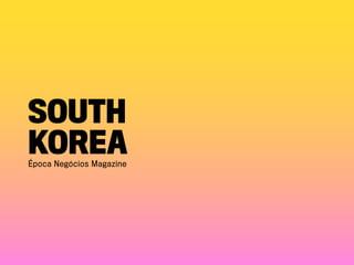 South
KoreaÉpoca Negócios Magazine
 