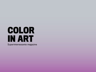 Color
in artSuperinteressante magazine
 