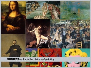 Subject: color in the history of painting
 