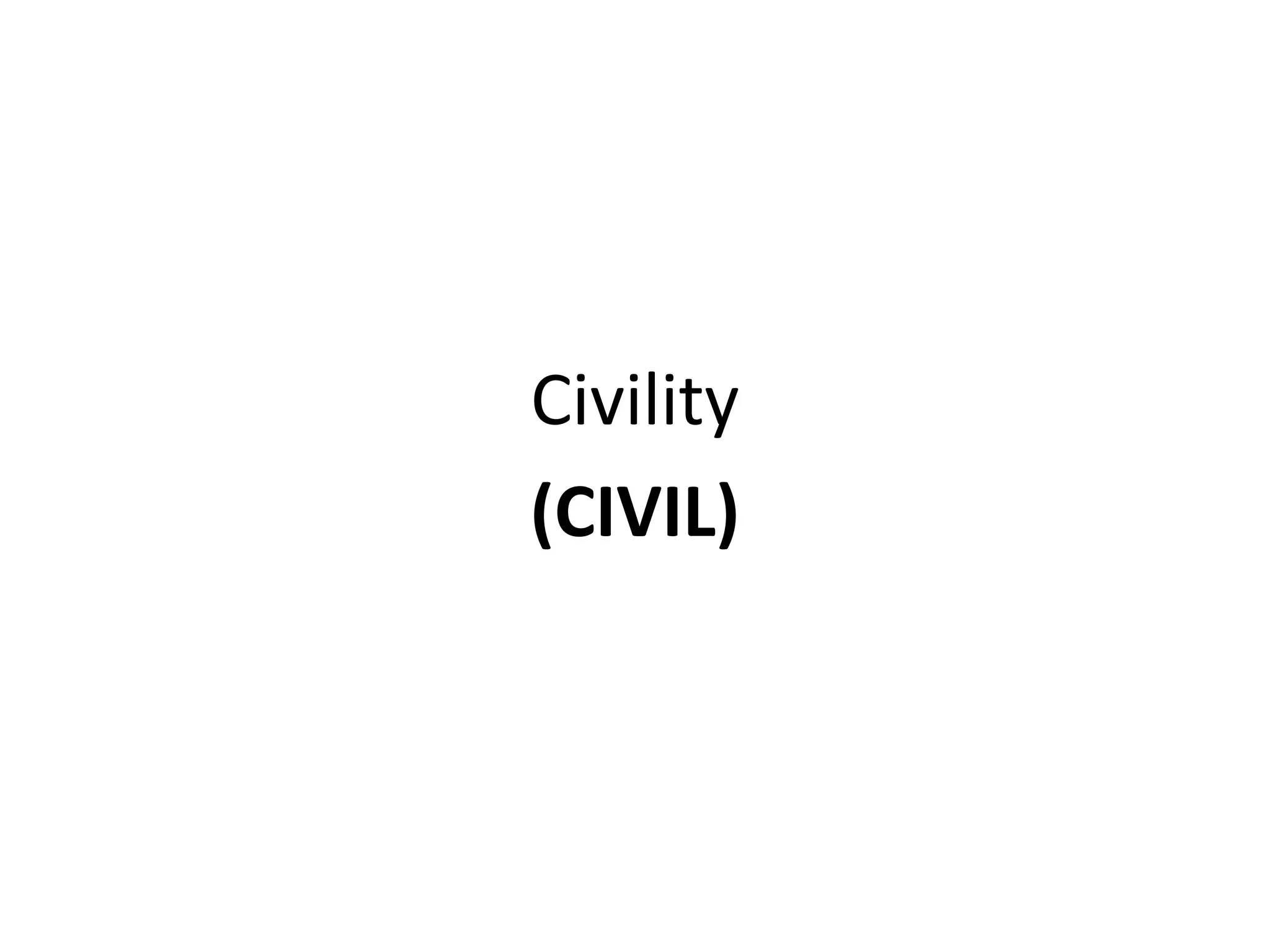 Civility
(CIVIL)
 