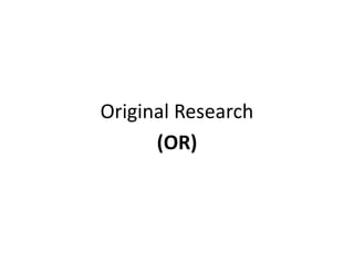 Original Research
      (OR)
 