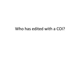 Who has edited with a COI?
 