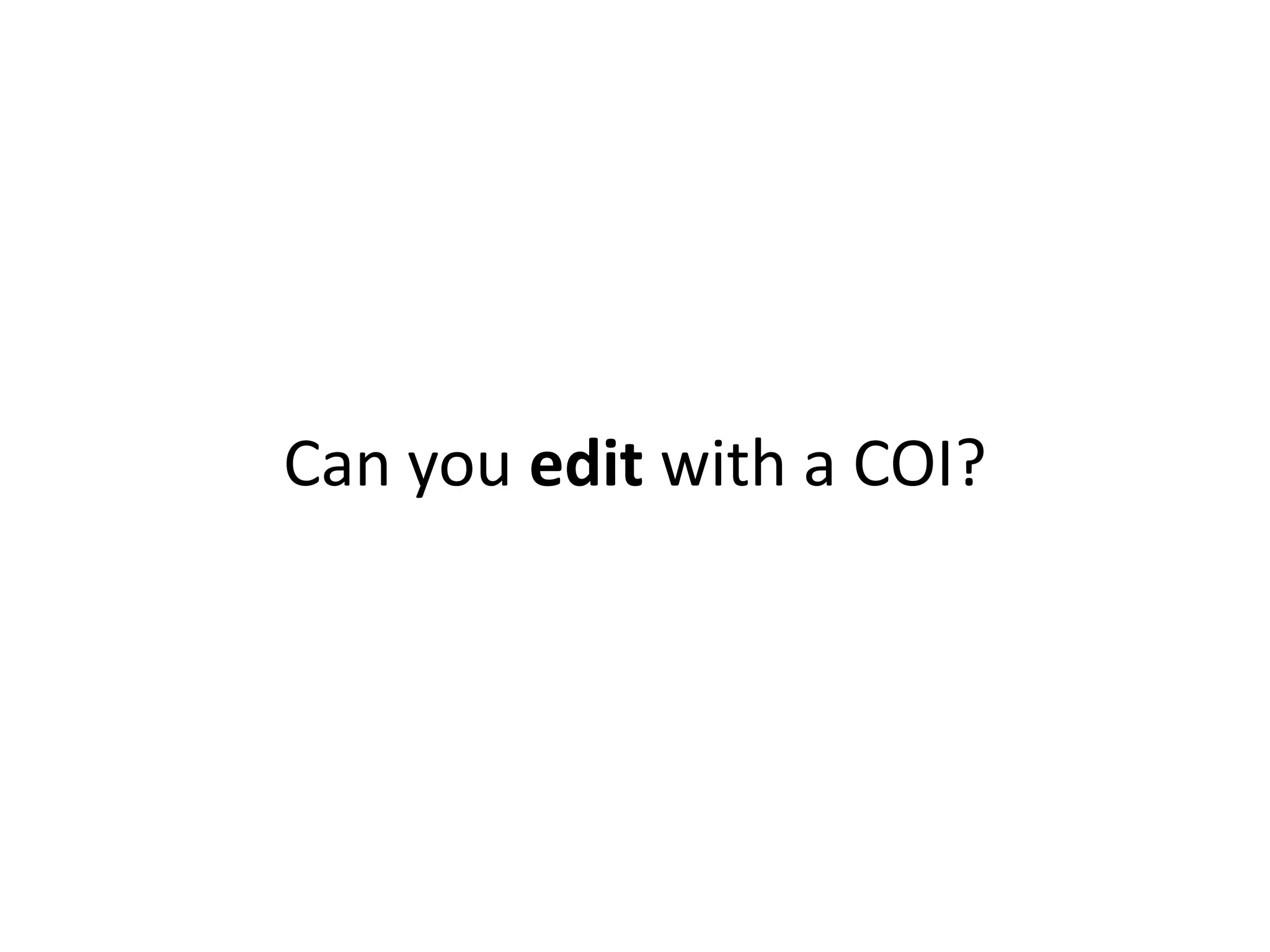 Can you edit with a COI?
 