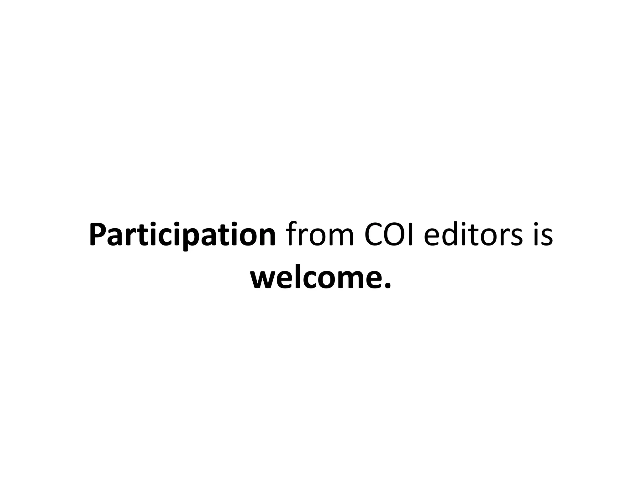 Participation from COI editors is
            welcome.
 