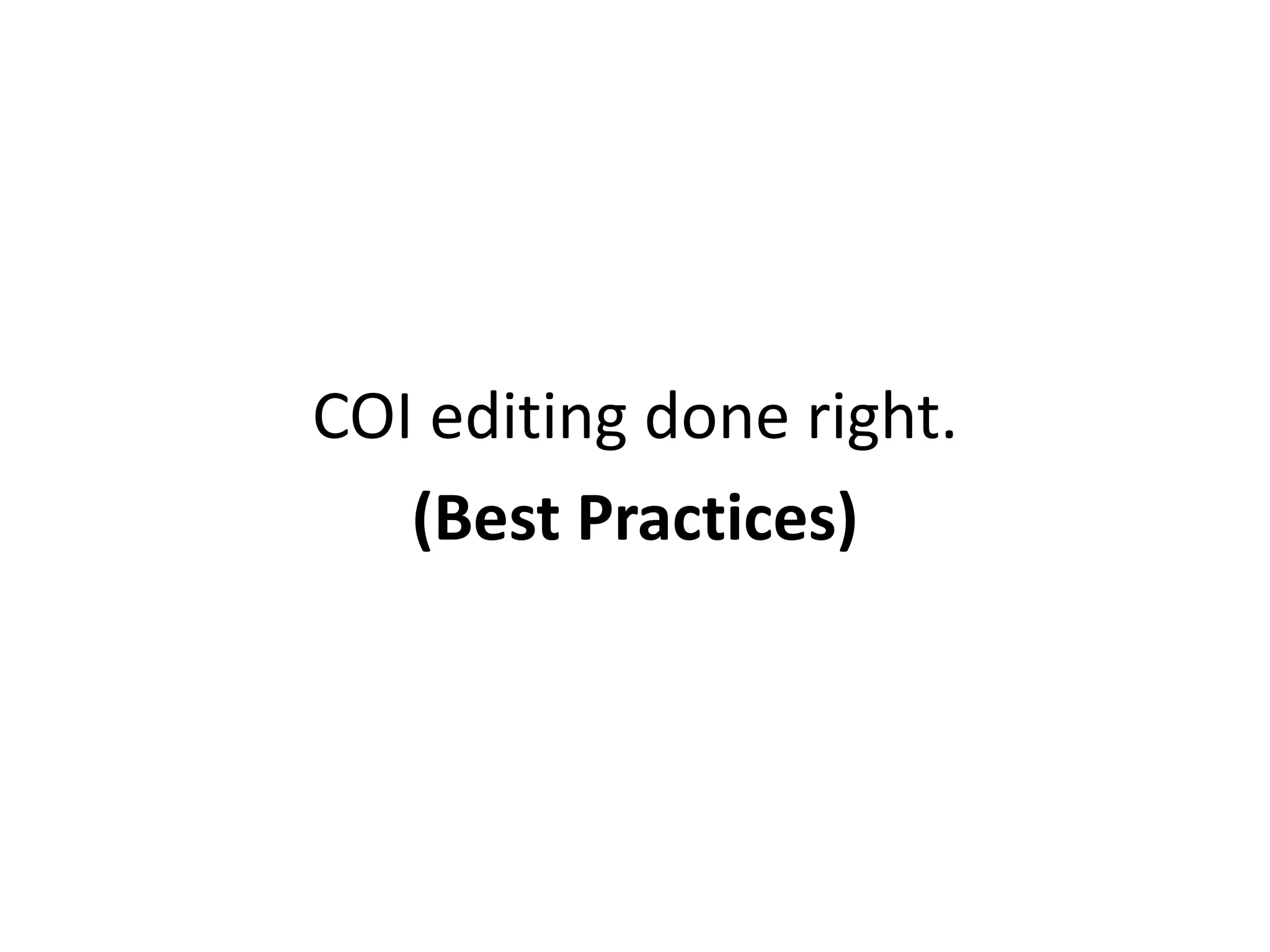 COI editing done right.
   (Best Practices)
 