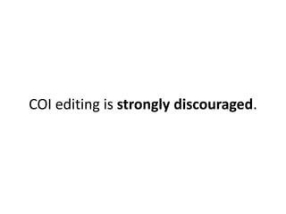 COI editing is strongly discouraged.
 