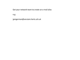 Get your network team to create an e-mail alias

e.g.

jpmgerman@verulam.herts.sch.uk
 