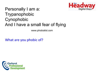 Personally I am a: Trypanophobic Cynophobic  And I have a small fear of flying www.phobialist.com What are you phobic of?  