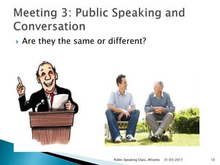  Are they the same or different?
31/03/2017Public Speaking Class, Afrianto 10
 