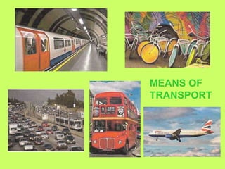 MEANS OF TRANSPORT 