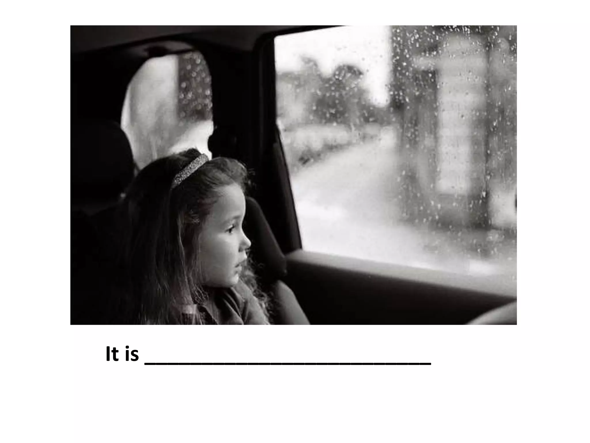 It is _________________________
 