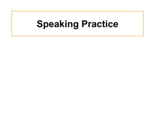 Speaking Practice
 