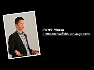Pierre Morsa
pierre.morsa@ideasonstage.com
 