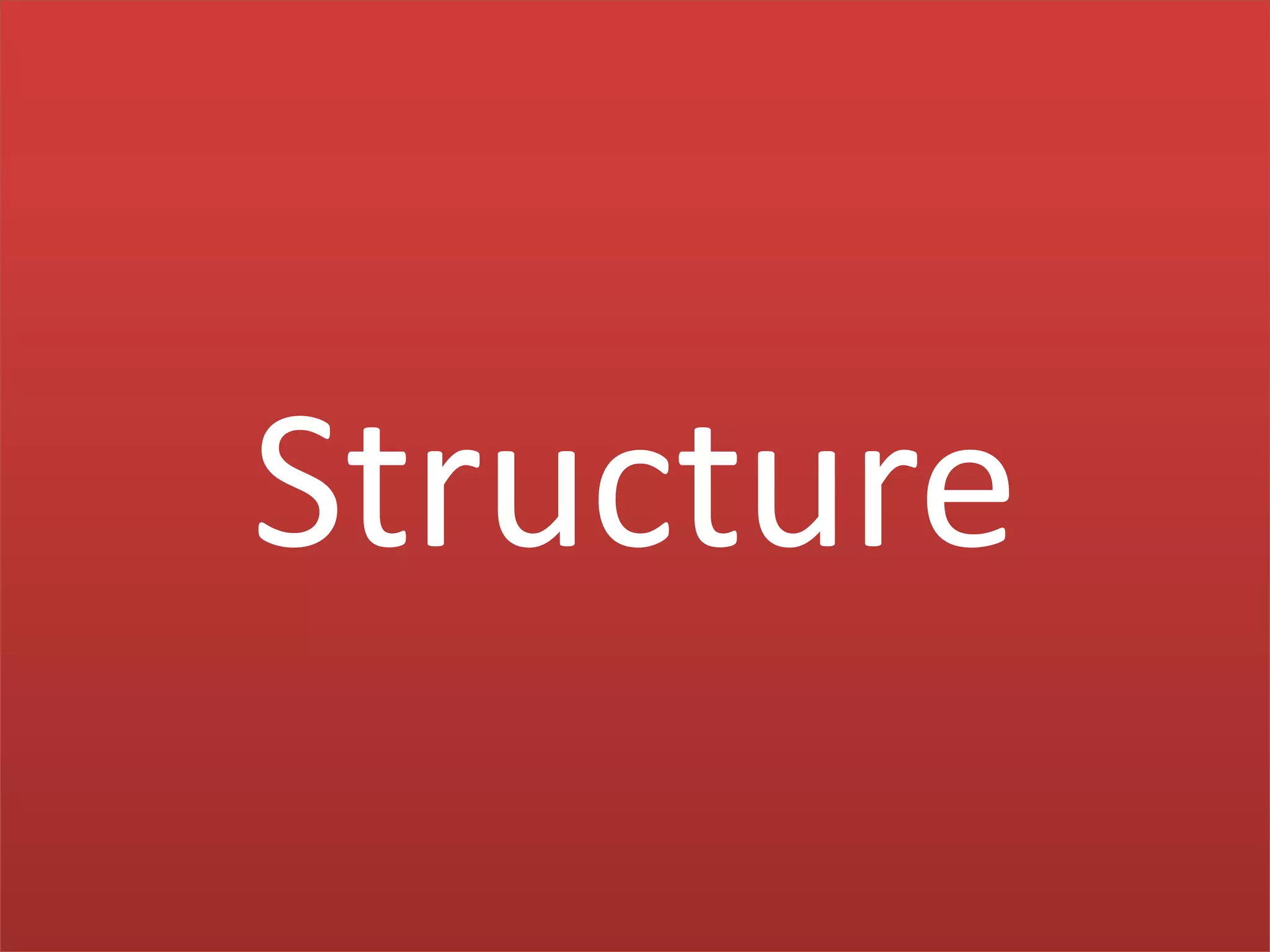 Structure
 
