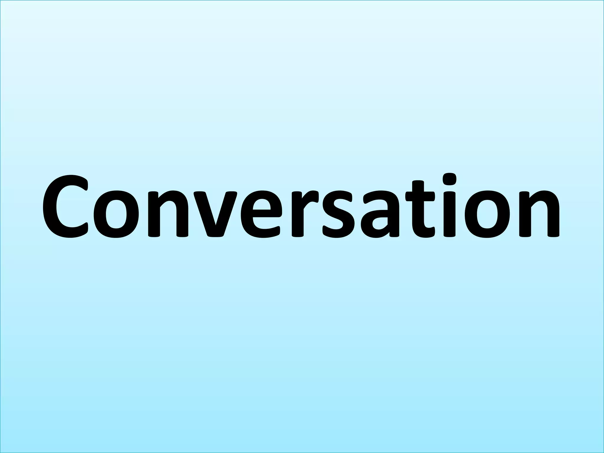 Conversation
 