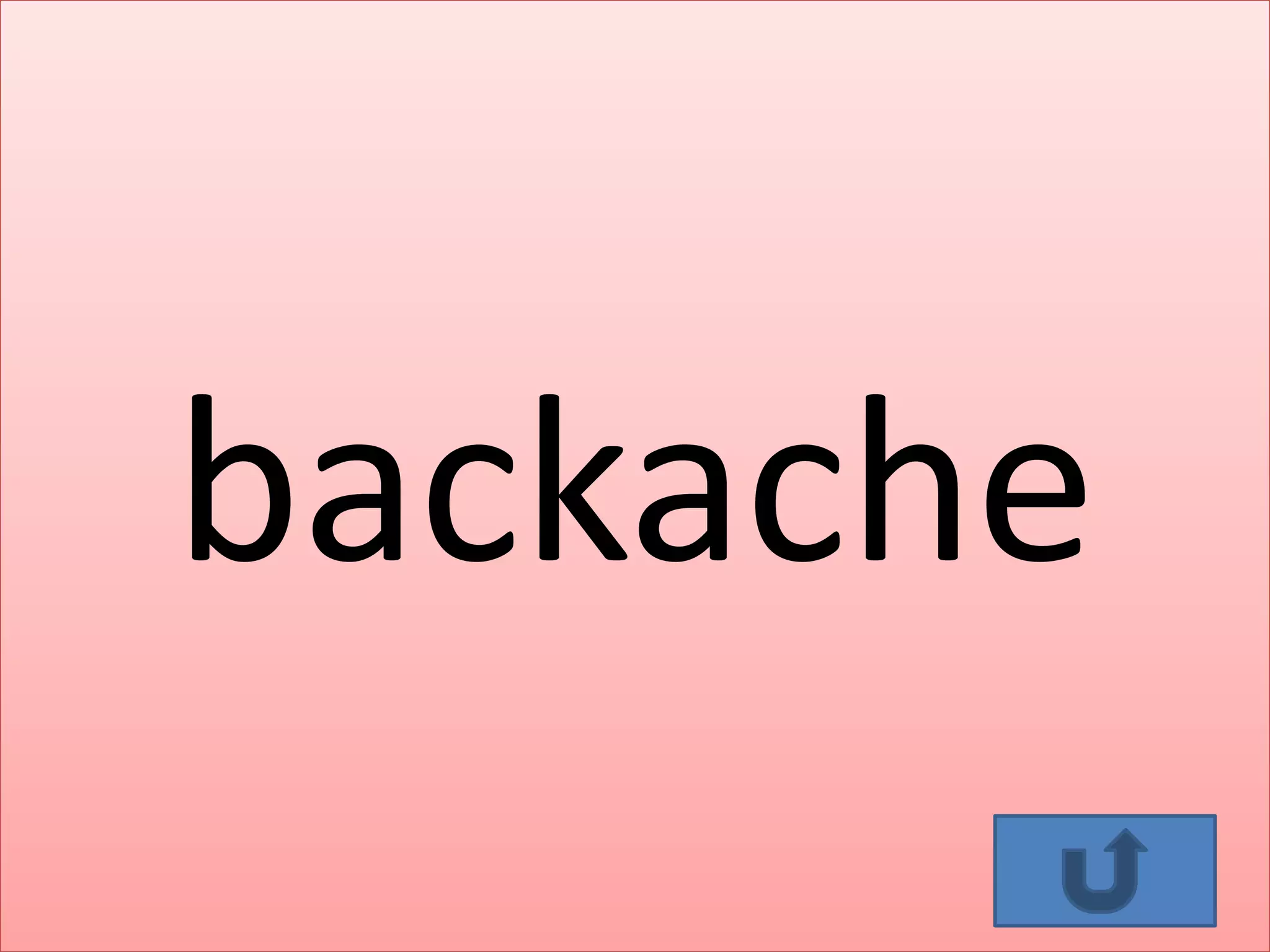 backache
 