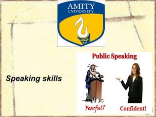 Speaking skills

 