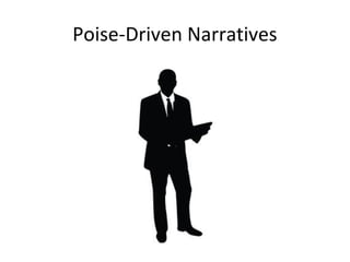 Poise-Driven Narratives
 
