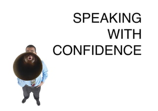 SPEAKING
      WITH
CONFIDENCE
 