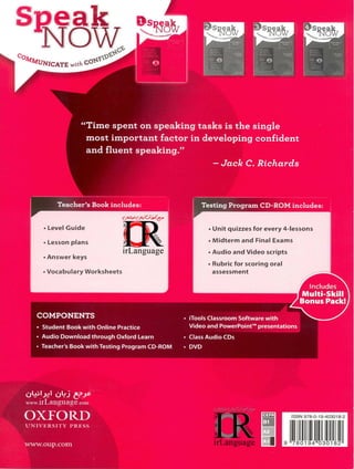 • Level Guide • Unit quizzes for every 4-lessons
• Lesson plans • Midterm and Final Exams
• Answer keys
• Audio and Video scripts
• Rubric for scoring oral
• Vocabulary Worksheets assessment
 