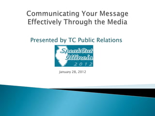 Presented by TC Public Relations




          January 28, 2012
 