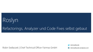 Robin Sedlaczek | Chief Technical Officer Fairmas GmbH
robinsedlaczek
robinsedlaczek.wordpress.com
 