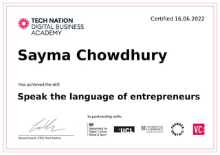 Certified	16.06.2022
Sayma	Chowdhury
Speak	the	language	of	entrepreneurs
 