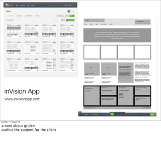 inVision App
www.invisionapp.com
Sunday, 11 August 13
a note about gridset
outline the content for the client
 