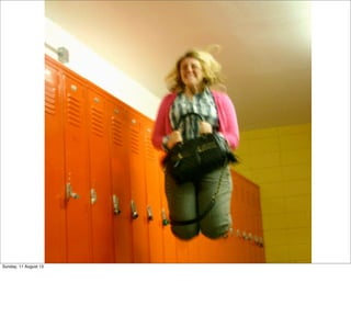 Sunday, 11 August 13
 