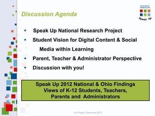 Discussion Agenda

   Speak Up National Research Project
   Student Vision for Digital Content & Social
      Media with...