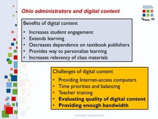 Ohio administrators and digital content

Benefits of digital content
•   Increases student engagement
•   Extends learning...