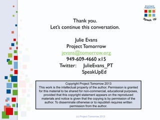 Thank you.
        Let’s continue this conversation.

                      Julie Evans
                  Project Tomorrow...