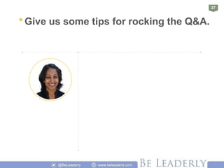 27
* Give us some tips for rocking the Q&A.
 