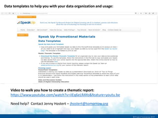Data templates to help you with your data organization and usage:
Need help? Contact Jenny Hostert – jhostert@tomorrow.org
Video to walk you how to create a thematic report:
https://www.youtube.com/watch?v=iIEq6eLRAYo&feature=youtu.be
 