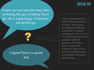 I agree Flynn is a good
guy
I hope you can see your way clear
to letting this go, to letting Flynn
go. He is a good guy. I...