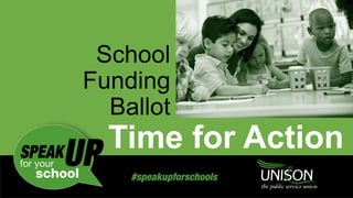 School
Funding
Ballot
Time for Action
 