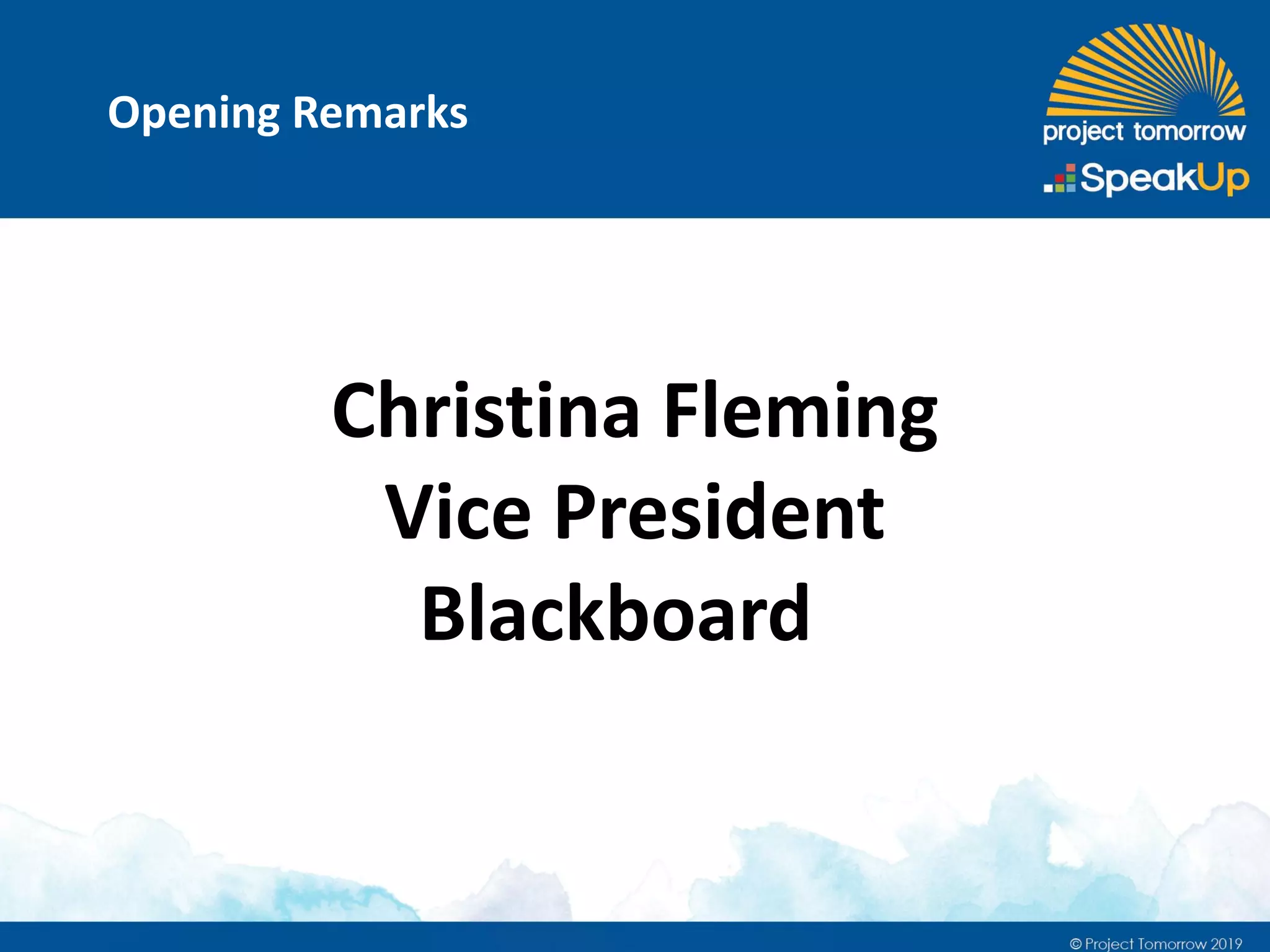 Opening Remarks
Christina Fleming
Vice President
Blackboard
 