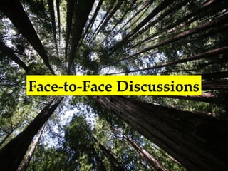 Face-to-Face Discussions

 