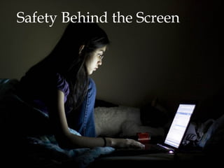 Safety Behind the Screen

 