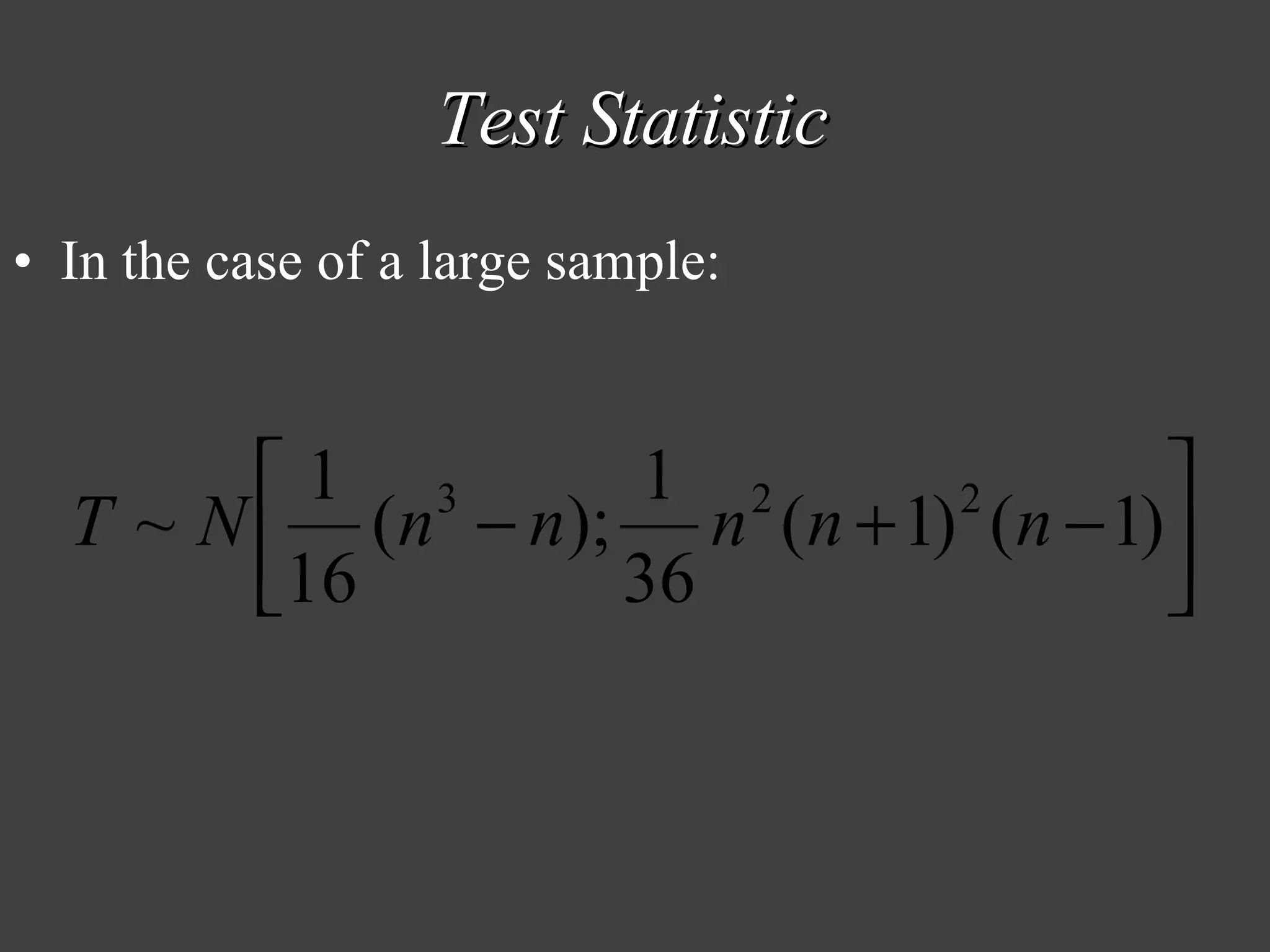 Test Statistic In the case of a large sample: 