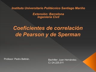 Profesor: Pedro Beltrán. Bachiller: Juan Hernández.
C.I 24.225.511
 