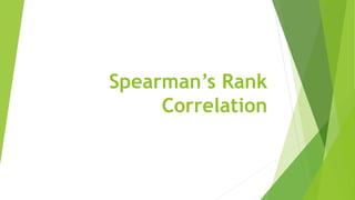 Spearman’s Rank
Correlation
 