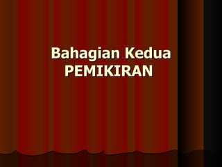 Bahagian Kedua PEMIKIRAN   