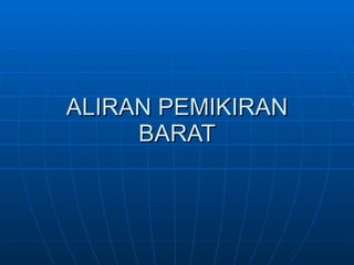 ALIRAN PEMIKIRAN BARAT 