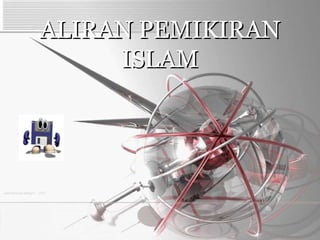 ALIRAN PEMIKIRAN ISLAM 