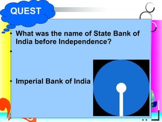 What was the name of State Bank of India before Independence? Imperial Bank of India QUEST 