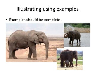Illustrating using examples
• Examples should be complete
 