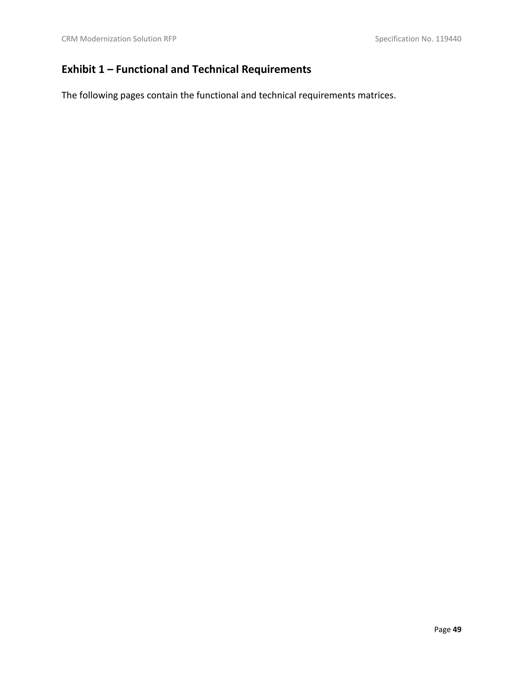 CRM Modernization Solution RFP Specification No. 119440
Page 49
Exhibit 1 – Functional and Technical Requirements
The following pages contain the functional and technical requirements matrices.
 