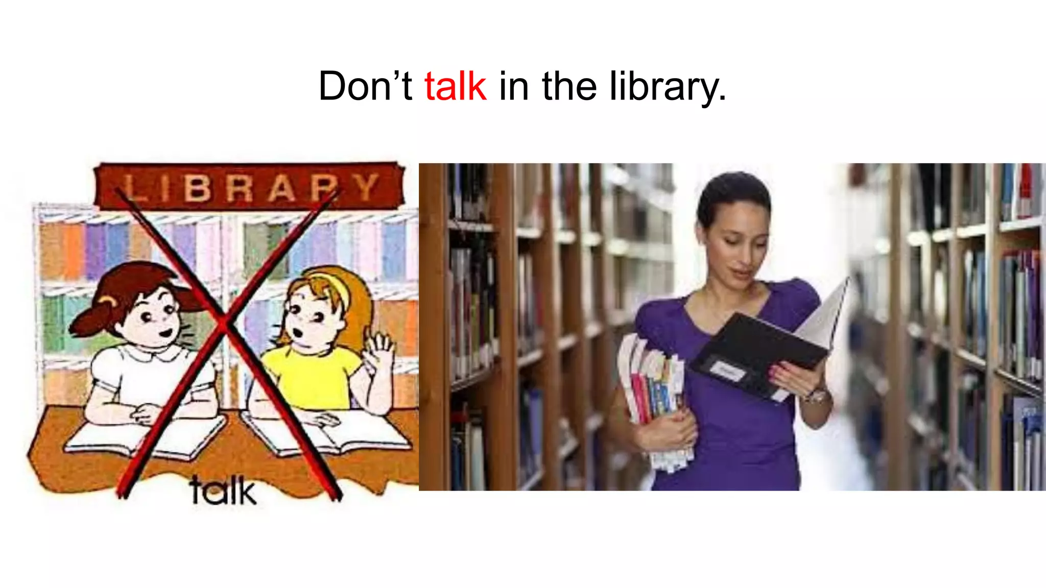 Don’t talk in the library.